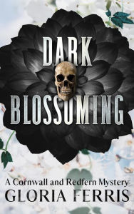 Title: Dark Blossoming (A Cornwall & Redfern Mystery, #4), Author: Gloria Ferris