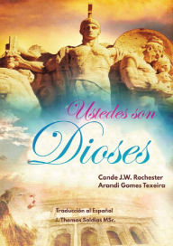 Title: ¡Ustedes son Dioses! (Conde J.W. Rochester), Author: Arandi Gomes Texeira