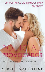 Title: Policial Provocador (Muito Quente Para Suportar), Author: Aubree Valentine