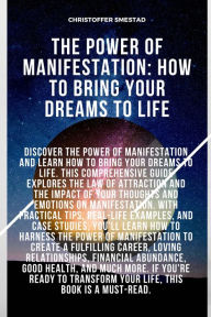 Title: The Power of Manifestation: How to Bring Your Dreams to Life, Author: Christoffer Smestad