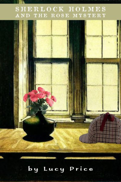 Sherlock Holmes and the Rose Mystery (Hannah Holmes, #1)