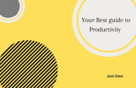 Title: Your best guide to productivity, Author: Jack Clear