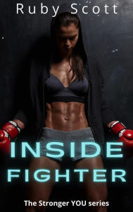 Title: Inside Fighter (Stronger You, #1), Author: Ruby Scott