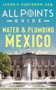 Title: All Points Guide Water & Plumbing in Mexico, Author: Jason S. Guetzkow