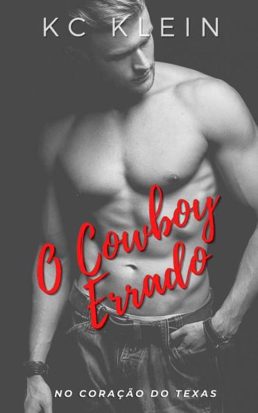 O Cowboy Errado (No Coração do Texas, #4)