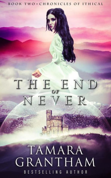 The End of Never (Chronicles of Ithical, #2)