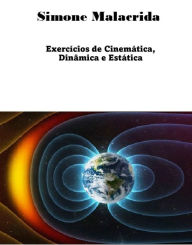 Title: Exercícios de Cinemática, Dinâmica e Estática, Author: Simone Malacrida