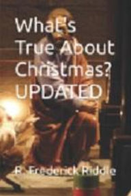 Title: What's True About Christmas? Updated, Author: R Frederick Riddle