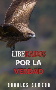 Title: Liberados Por La Verdad, Author: Charles Simeon