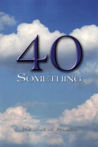 Title: 40 Something, Author: Pasquale Palmieri