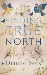 Title: Finding True North, Author: Dianne Beck