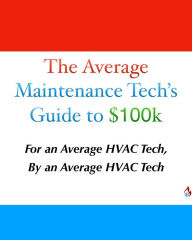 Title: The Average Maintenance Tech's Guide to $100k, Author: Jay Stewart