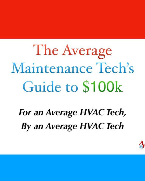 The Average Maintenance Tech's Guide to $100k