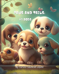 Title: Paws And Tails: #1 Dogs, Author: Carlos Cabezas López