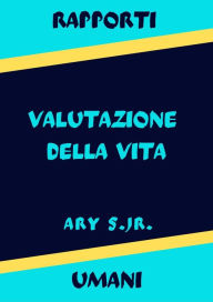 Title: Rapporti Umani Valutazione della Vita, Author: Ary S.
