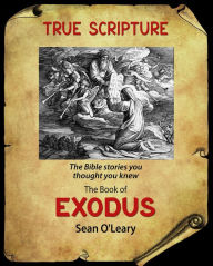 Title: Book of Exodus (True Scripture, #2), Author: Sean O'Leary