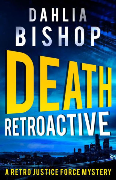 Death Retroactive (The Retro Justice Force Mysteries, #1)