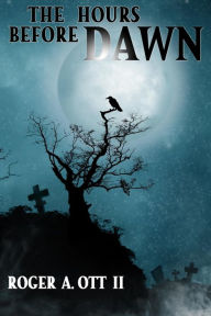 Title: The Hours Before Dawn, Author: Roger A. Ott