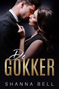 Title: De Gokker (Bad Romance, #3), Author: Shanna Bell