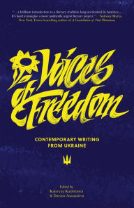 Title: Voices of Freedom: Contemporary Writing From Ukraine, Author: Kateryna Kazimirova