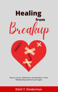 Title: Healing from Breakup, Author: Klish T. Kinderman