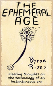 Title: The Ephemeral Age, Author: Byron Rizzo