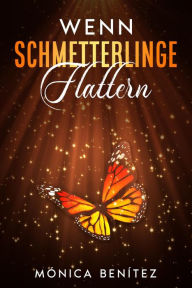 Title: Wenn Schmetterlinge flattern, Author: Mónica Benítez