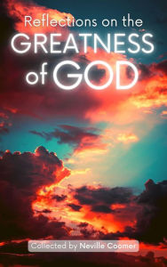 Title: Reflections on the Greatness of God, Author: Neville Coomer