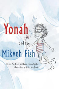 Title: Yonah and the Mikveh Fish, Author: Haviva Ner-David
