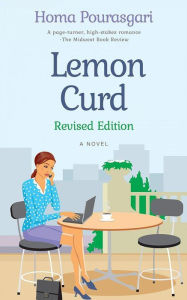 Title: Lemon Curd: A Novel, Author: Homa Pourasgari