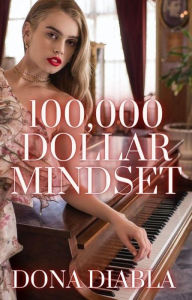 Title: 100,000 Dollar Mindset, Author: Dona Diabla