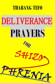 Title: Deliverance Prayers For Schizophrenia, Author: Thabang Tefo