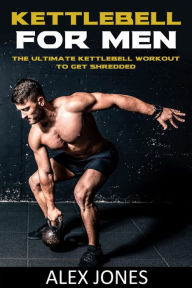 Title: Kettlebell For Men, Author: Alex Jones