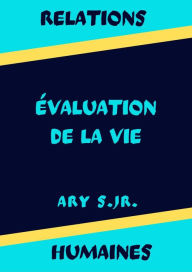 Title: Relations Humaines Évaluation de la Vie, Author: Ary S.