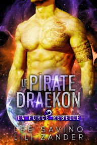 Title: Le Pirate draekon (La Force rebelle, #3), Author: Lili Zander