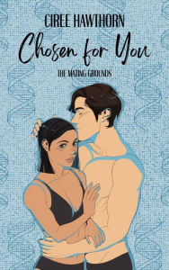 Title: Chosen for You (The Mating Grounds), Author: Ciree Hawthorn