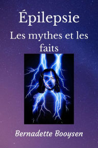 Title: Les mythes et les faits (Epilepsy), Author: Bernadette Booysen