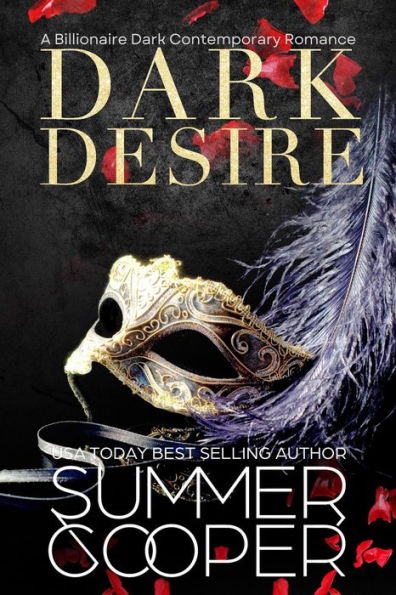 Dark Desire: A Billionaire Dark Contemporary Romance (Dark Desires, #1)
