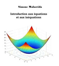 Title: Introduction aux équations et aux inéquations, Author: Simone Malacrida