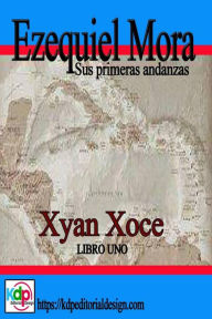 Title: Ezequiel Mora sus primeras andanzas (Aventuras y riesgo, #1), Author: Xyan Xoce