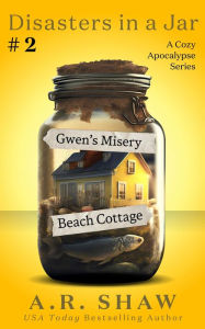 Title: Gwen's Misery Beach Cottage (Disasters in a Jar, #2), Author: A. R. Shaw