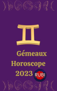 Title: Gémeaux Horoscope 2023, Author: Rubi Astrologa