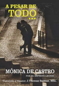 Title: A pesar de Todo, Author: Mónica de Castro