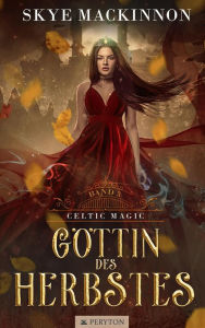 Title: Göttin des Herbstes (Celtic Magic, #5), Author: Skye MacKinnon