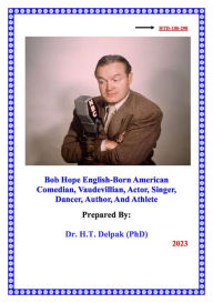 Title: Bob Hope English-Born American Comedian, Vaudevillian, Actor, Singer, Dancer, Author, And Athlete (1, #1), Author: Heady Delpak