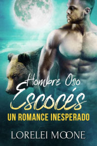 Title: Hombre Oso Escocés: Un Romance Inesperado, Author: Lorelei Moone