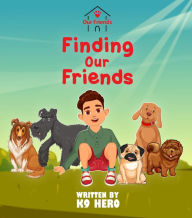 Title: Finding Our Friends, Author: K-9 Hero