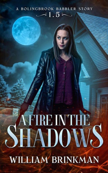 A Fire in the Shadows: A Bolingbrook Babbler Story (The Bolingbrook Babbler Stories, #1.5)