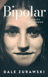 Title: Bipolar, A Gift of Thorns, Author: Acorn Publishing