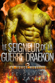 Title: Le Seigneur de la guerre draekon (La Force rebelle, #4), Author: Lili Zander